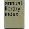 Annual Library Index by Anonymous Anonymous