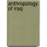 Anthropology of Iraq door Professor Henry Field