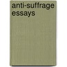 Anti-Suffrage Essays door Ernest Bernbaum