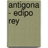 Antigona - Edipo Rey