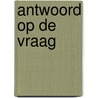 Antwoord Op De Vraag door Egbert Joosten