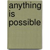 Anything Is Possible by Keith N. Ferreira