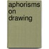 Aphorisms On Drawing