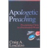 Apologetic Preaching door Craig A. Loscalzo