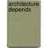 Architecture Depends