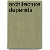 Architecture Depends door Jeremy Till