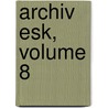 Archiv Esk, Volume 8 door Krlovsk Esk Spolenost Nauk