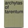 Archytas of Tarentum by Huffman Carl