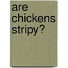 Are Chickens Stripy? by Amanda Leslie