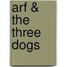 Arf & The Three Dogs door Philip Wooderson