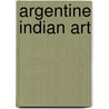 Argentine Indian Art door Alejandro Eduardo Fiadone