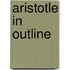 Aristotle In Outline