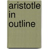 Aristotle In Outline door Timothy A. Robinson