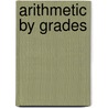 Arithmetic By Grades by John Tilden Prince