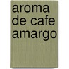 Aroma de Cafe Amargo door Sandra Benitez