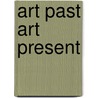 Art Past Art Present door David Wilkins