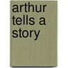 Arthur Tells a Story door Marc Tolon Brown