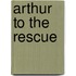Arthur to the Rescue