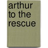 Arthur to the Rescue door Marc Tolon Brown