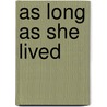 As Long as She Lived door Frederick William Robinson