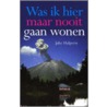 Was ik hier maar nooit gaan wonen