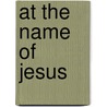 At The Name Of Jesus door Onbekend
