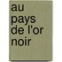 Au Pays De L'Or Noir