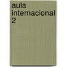 Aula Internacional 2 door Jaime Corpas