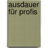 Ausdauer für Profis