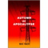 Autumn Of Apocalypse door Mike Frazee