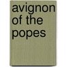 Avignon Of The Popes by Edwin Mullins