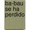 Ba-Bau Se Ha Perdido door Roberto Cubillas