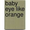 Baby Eye Like Orange by playBac Edu-Team