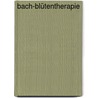 Bach-Blütentherapie by Patricia Winkler-Payer