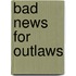 Bad News for Outlaws