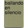 Bailando En Silencio door Judith Ortiz Cofer