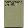 Bakegyamon, Volume 2 door Mitsuhisa Tamura