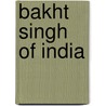 Bakht Singh Of India by T.E. Koshy