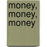 Money, money, money door J. van Schuylenburg-Dekker