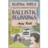Ballistic Beginnings door Andy Robb