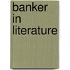 Banker in Literature door Johnson Brigham