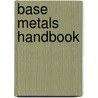 Base Metals Handbook door Martin Thompson