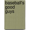 Baseball's Good Guys by Marshall J. Cook