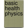 Basic Health Physics door Joseph John Bevelacqua