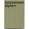 Basiswissen Töpfern by Jacqui Atkin