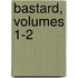 Bastard, Volumes 1-2