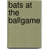 Bats at the Ballgame