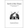 Battle Of The Titans by Raymond Keene