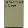Battleground Chicago door Frank Kusch