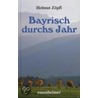 Bayrisch durchs Jahr door Helmut Zöpfl